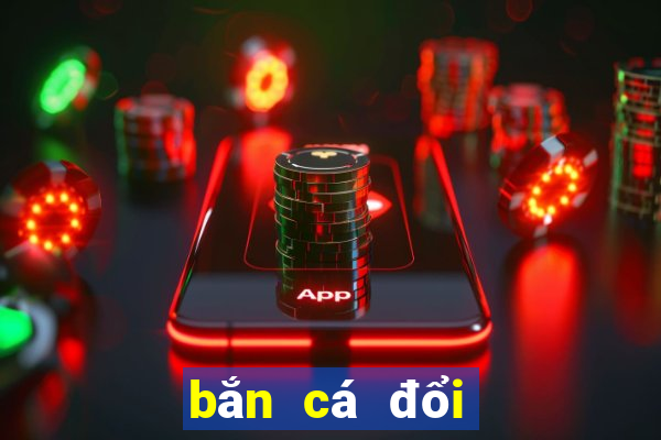 bắn cá đổi thưởng nổ hũ