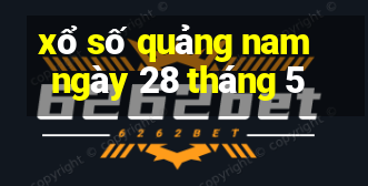 xổ số quảng nam ngày 28 tháng 5