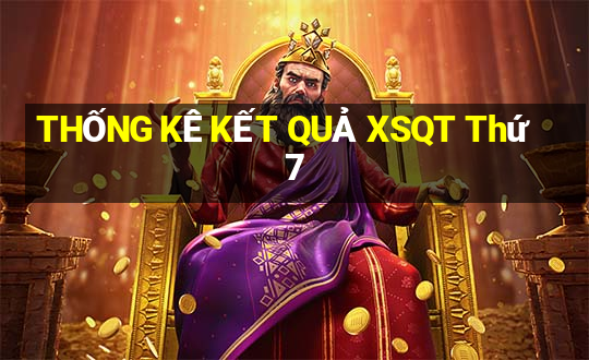 THỐNG KÊ KẾT QUẢ XSQT Thứ 7