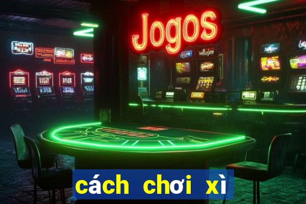 cách chơi xì dách không thua