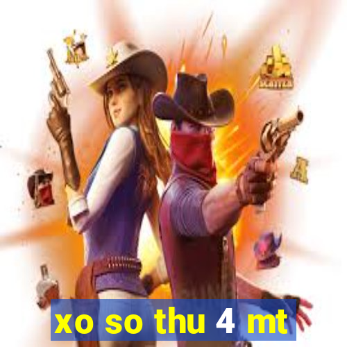 xo so thu 4 mt