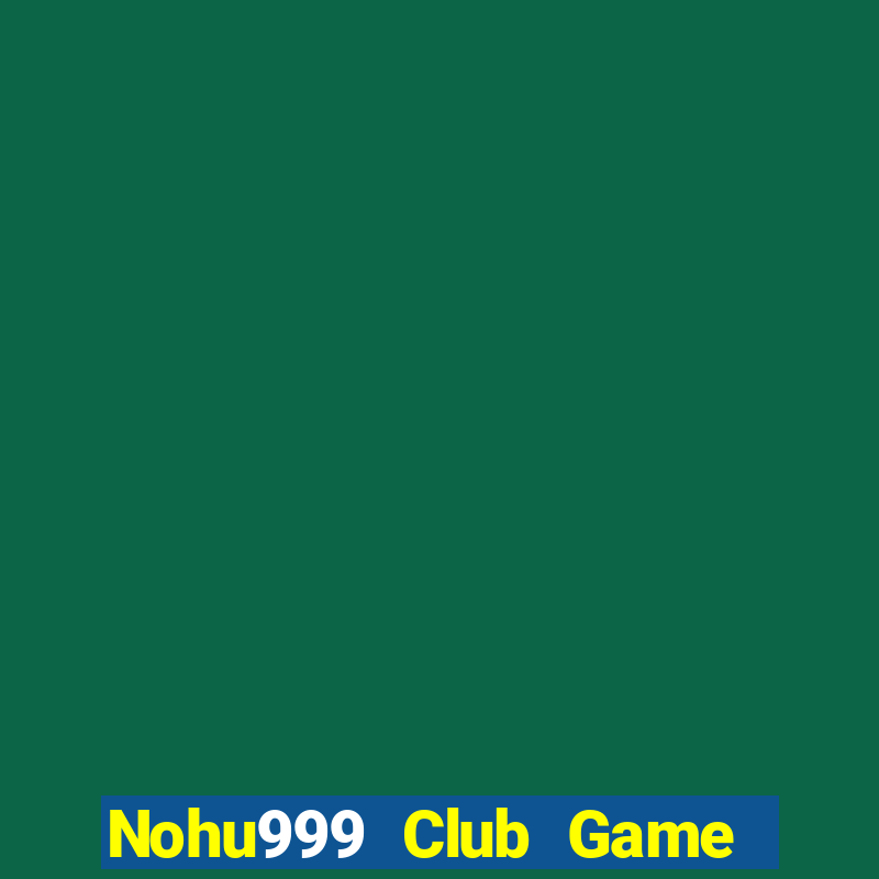 Nohu999 Club Game Bài Tứ Sắc