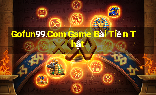 Gofun99.Com Game Bài Tiền Thật