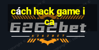 cách hack game ica