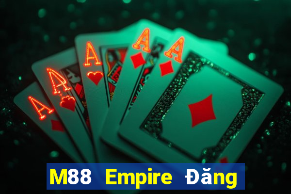 M88 Empire Đăng ký Đăng nhập