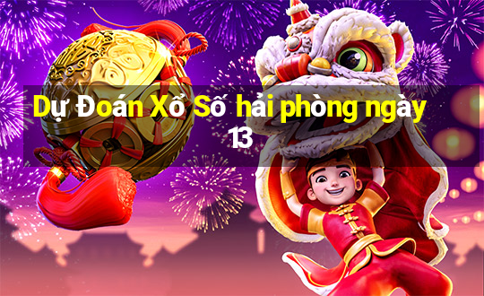 Dự Đoán Xổ Số hải phòng ngày 13