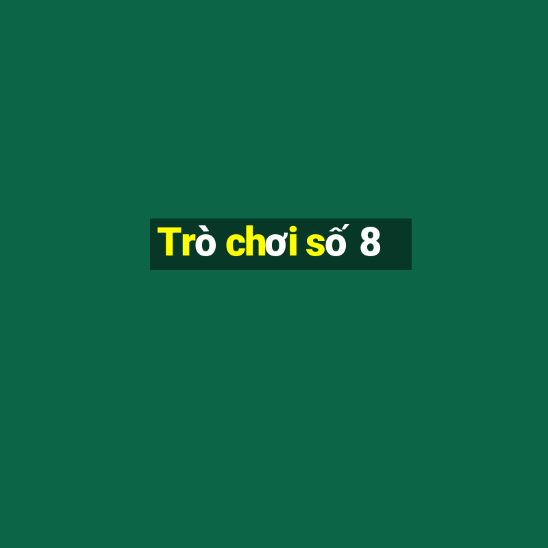 Trò chơi số 8