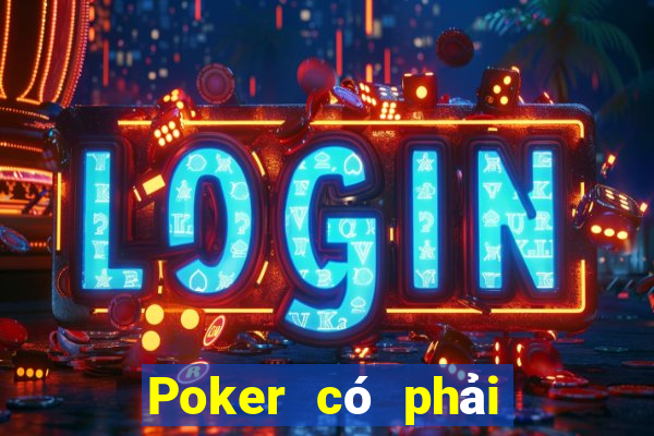 Poker có phải là cờ bạc