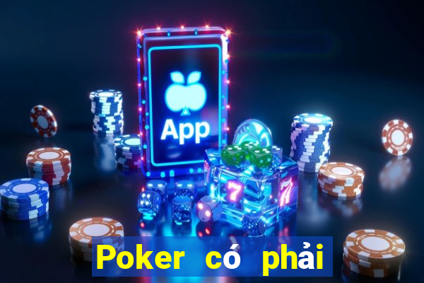 Poker có phải là cờ bạc