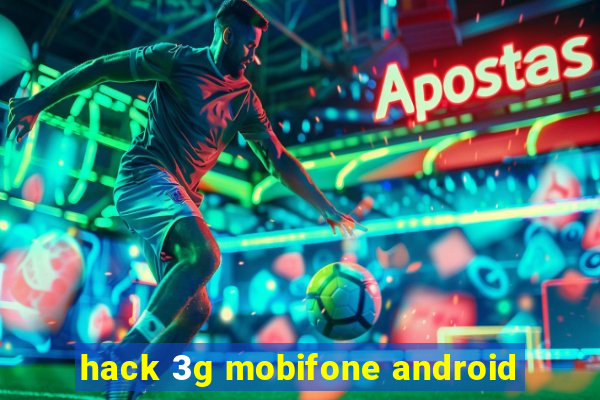 hack 3g mobifone android