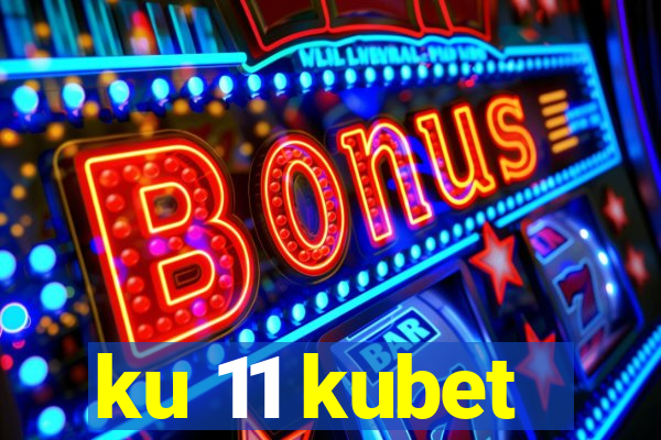 ku 11 kubet