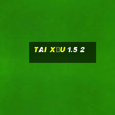 tài xỉu 1.5 2