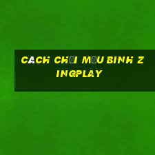 Cách chơi mậu binh ZingPlay