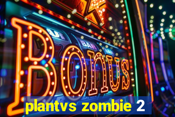 plantvs zombie 2