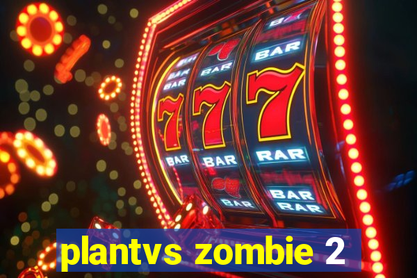 plantvs zombie 2