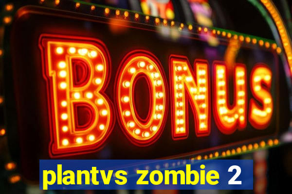 plantvs zombie 2