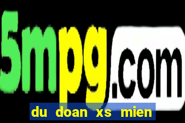 du doan xs mien bac hom nay