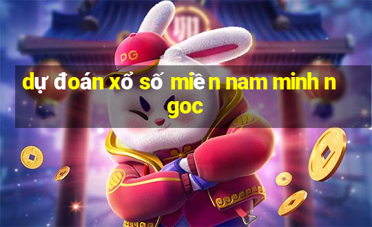 dự đoán xổ số miền nam minh ngoc