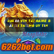 Luk88 Vin Tai Game Bài Đổi Thưởng Uy Tín