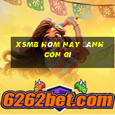 xsmb hôm nay đánh con gì