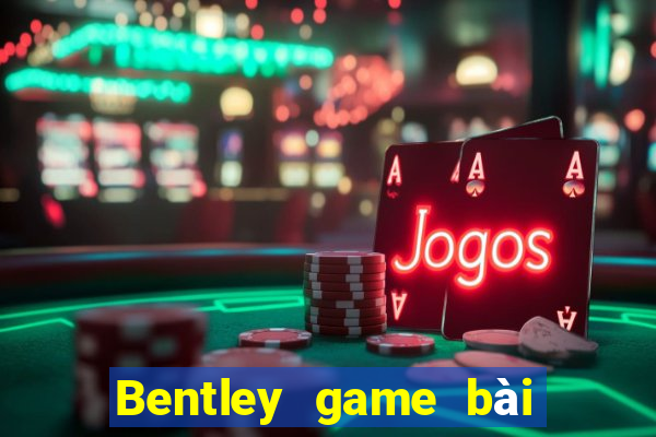 Bentley game bài cùng loại