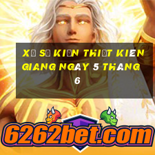 xổ số kiến thiết kiên giang ngày 5 tháng 6