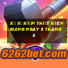 xổ số kiến thiết kiên giang ngày 5 tháng 6