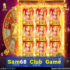 Sam68 Club Game Bài Hay