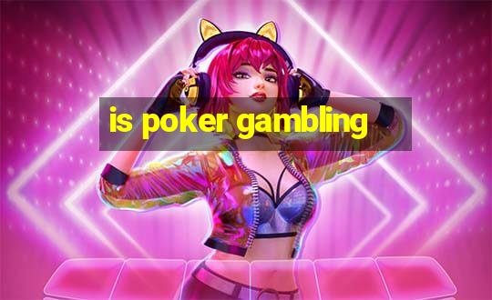 is poker gambling