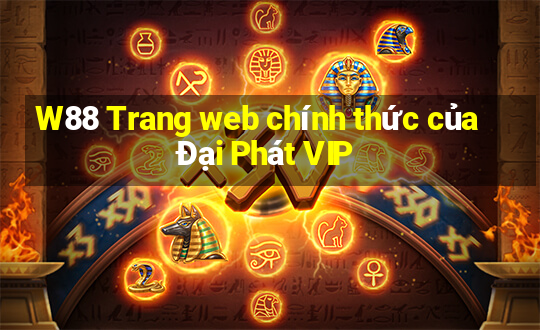 W88 Trang web chính thức của Đại Phát VIP