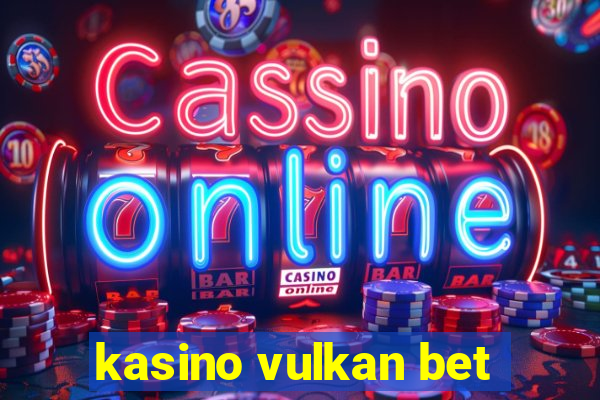 kasino vulkan bet