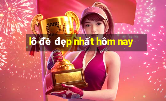 lô đề đẹp nhất hôm nay