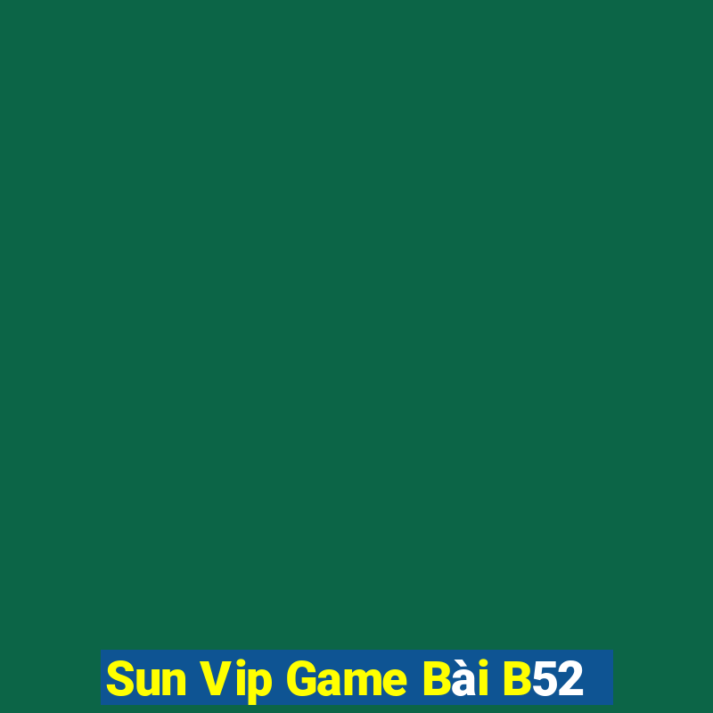 Sun Vip Game Bài B52