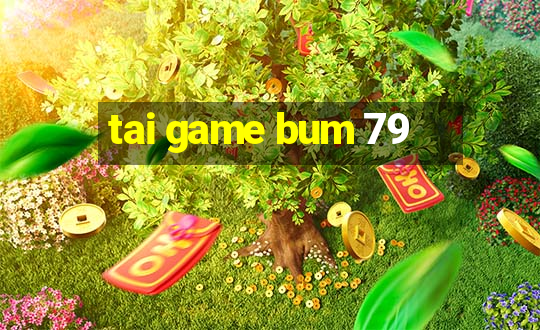 tai game bum 79