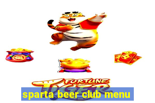 sparta beer club menu