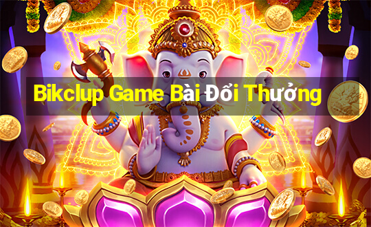 Bikclup Game Bài Đổi Thưởng