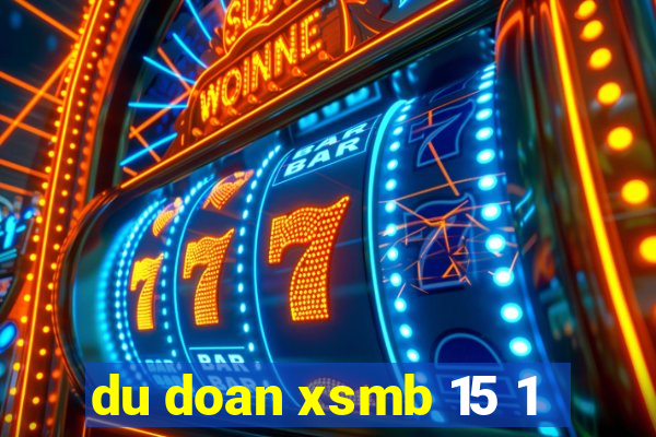 du doan xsmb 15 1