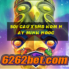 soi cau xsmb hom nay minh ngoc