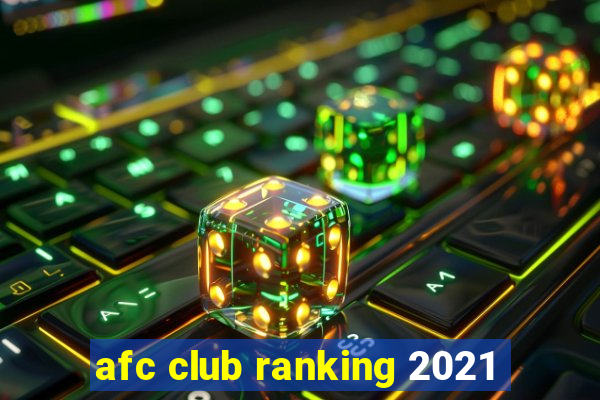 afc club ranking 2021