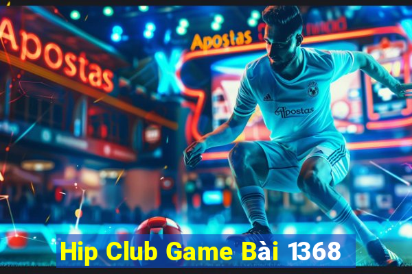 Hip Club Game Bài 1368