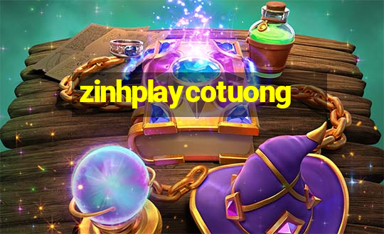 zinhplaycotuong