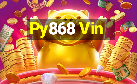 Py868 Vin