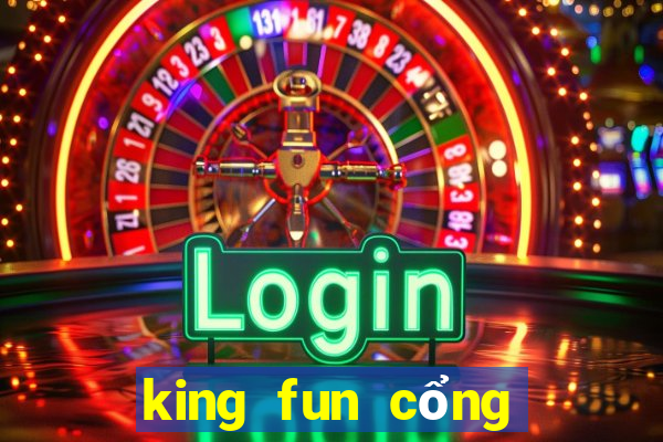 king fun cổng game quốc tế