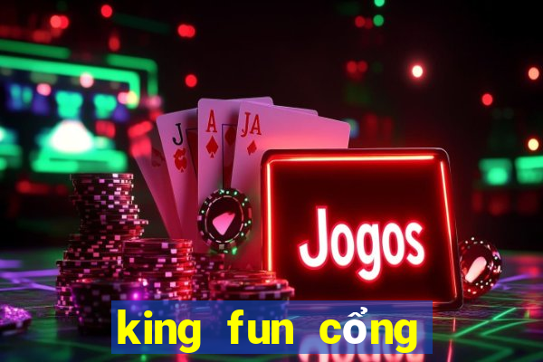 king fun cổng game quốc tế