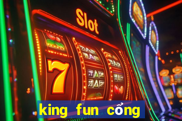 king fun cổng game quốc tế