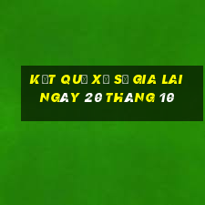 kết quả xổ số gia lai ngày 20 tháng 10