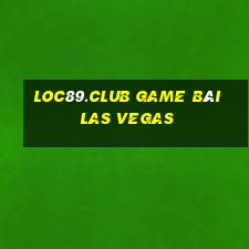 Loc89.Club Game Bài Las Vegas