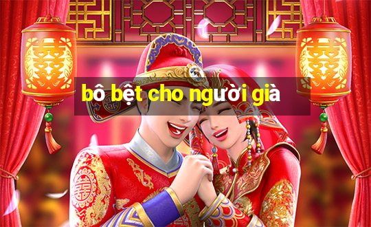 bô bệt cho người già