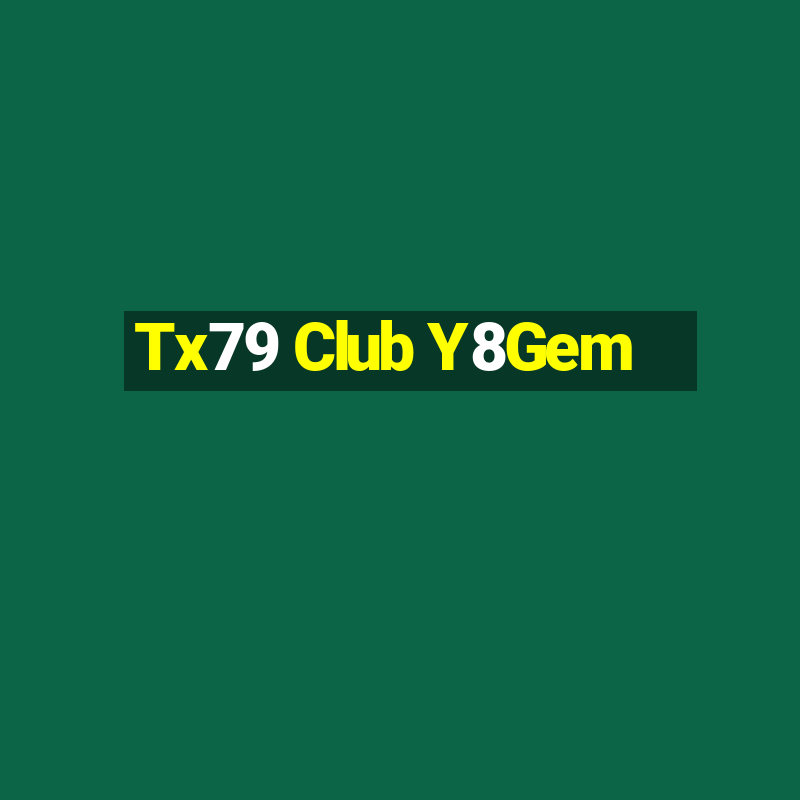 Tx79 Club Y8Gem