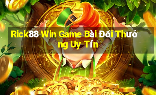 Rick88 Win Game Bài Đổi Thưởng Uy Tín